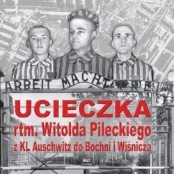Noc z 26 na 27 kwietnia 1943 r. ucieczka Rotmistrza Pileckiego z KL Auschwitz